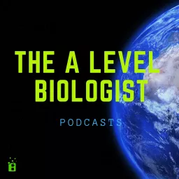 The A Level Biologist Podcasts artwork