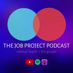 The Job Project Podcast: Mental Health + The Gospel artwork