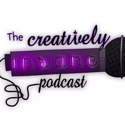 The CREATIVELY INSANE podcast artwork