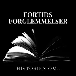 Fortids Forglemmelser Podcast artwork