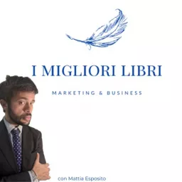 I Migliori Libri - Marketing & Business Podcast artwork