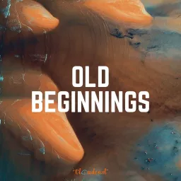 Old Beginnings Podcast artwork