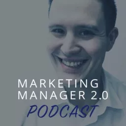 Marketing Manager 2.0 podcast artwork