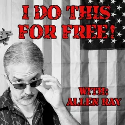 I Do THIS For FREE Hosted by Allen Ray Podcast artwork