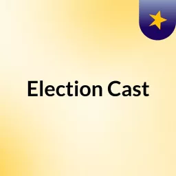 Election Cast Podcast artwork
