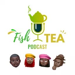 Fish Tea Podcast artwork