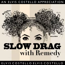 Slow Drag with Remedy :: An Elvis Costello Appreciation Podcast artwork