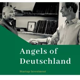 Angels of Deutschland: Wie und warum man Business Angel wird Podcast artwork