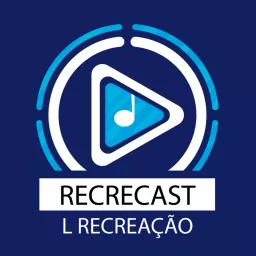 Recrecast - Recreação Podcast artwork