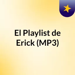 El Playlist de Erick (MP3) Podcast artwork