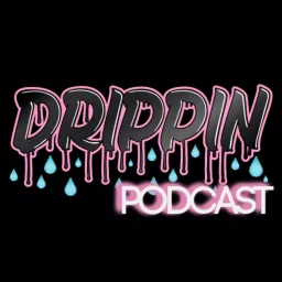 The Drippin Podcast artwork