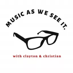 Music As We See It: with Christian and Clayton Podcast artwork