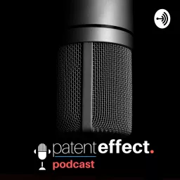Patent Effect Podcast artwork