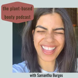 Plant-Based Booty Podcast- Fitness | Plant Based | Fat Loss | Wellness