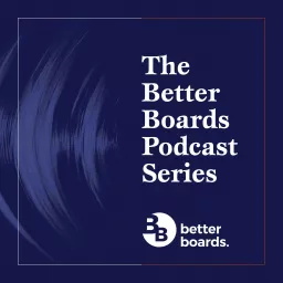 The Better Boards Podcast Series artwork