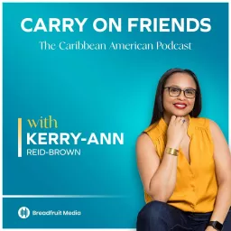 Carry On Friends: The Caribbean American Experience Podcast artwork