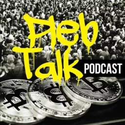 Bitcoin Pleb Talk Podcast artwork