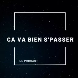 Ça Va Bien S'Passer Podcast artwork