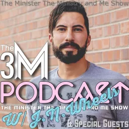 The Minister The Ministry & Me Show - The 3M Podcast artwork