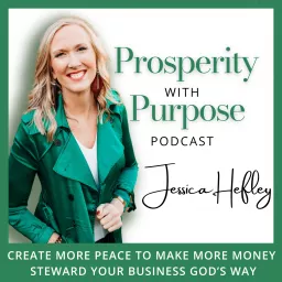 Prosperity With Purpose | Christian Leadership Coach | Create More Peace, Make More Money, Multiply Your Time, Steward Your Business God's Way #LeadingLadiesMovement Podcast artwork
