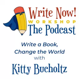 WRITE NOW! Workshop Podcast: Write a Book, Change the World with Kitty Bucholtz artwork