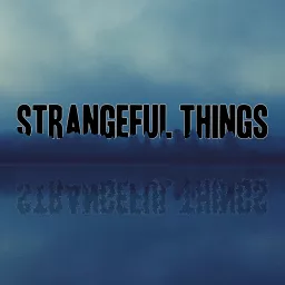 Strangeful Things