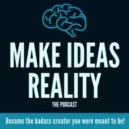 Make Ideas Reality Podcast artwork