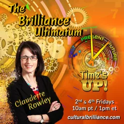 The Brilliance Ultimatum - Claudette Rowley Podcast artwork