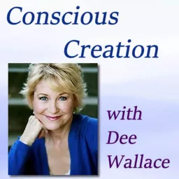 Conscious Creation with Dee Wallace Podcast artwork