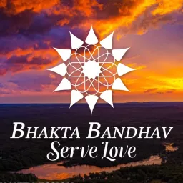Serve Love - Bhakta Bandhav Podcast artwork