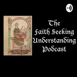 Faith Seeking Understanding Podcast