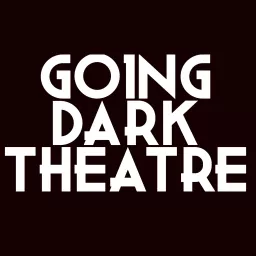 Going Dark Theatre Podcast artwork