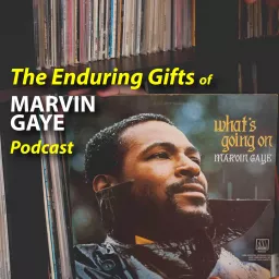 The Enduring Gifts of MARVIN GAYE Podcast artwork