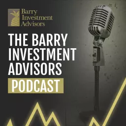 The Barry Investment Advisors Podcast