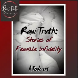 Raw Truth: Stories of Female Infidelity Podcast artwork