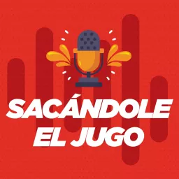 Sacándole el Jugo Podcast artwork