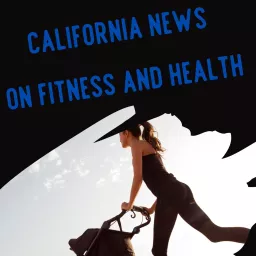 California News on Fitness and Health Podcast artwork