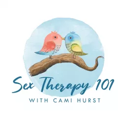 Sex Therapy 101 with Cami Hurst Podcast artwork