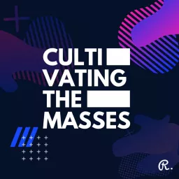 Cultivating the Masses Podcast artwork
