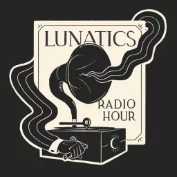 Lunatics Radio Hour Podcast artwork