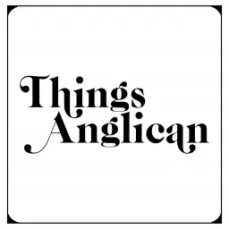 Things Anglican Podcast artwork