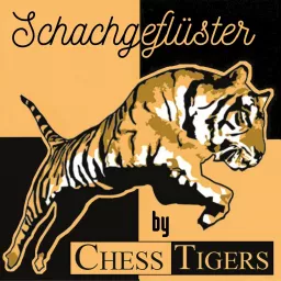 Schachgeflüster by Chess Tigers Podcast artwork