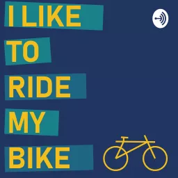I Like To Ride My Bike Podcast artwork