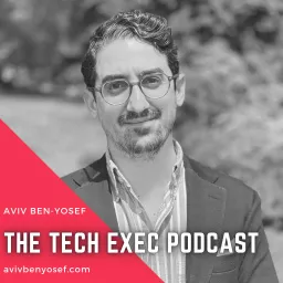 The Tech Exec Podcast with Aviv Ben-Yosef artwork