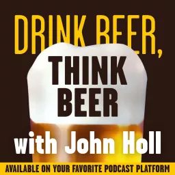Drink Beer, Think Beer With John Holl Podcast artwork