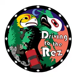 Driving to the Rez - With Inelia Benz and Larry Buzzell Podcast artwork