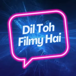 Dil Toh Filmy Hai! Podcast artwork