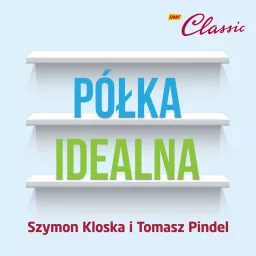 Półka idealna - Szymon Kloska i Tomasz Pindel w RMF Classic Podcast artwork