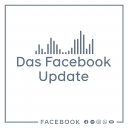 Das Facebook Update – Inspiration, Anwendungstipps & Perspektiven direkt von Facebook Podcast artwork