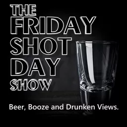 The Friday Shot Day Show Podcast artwork